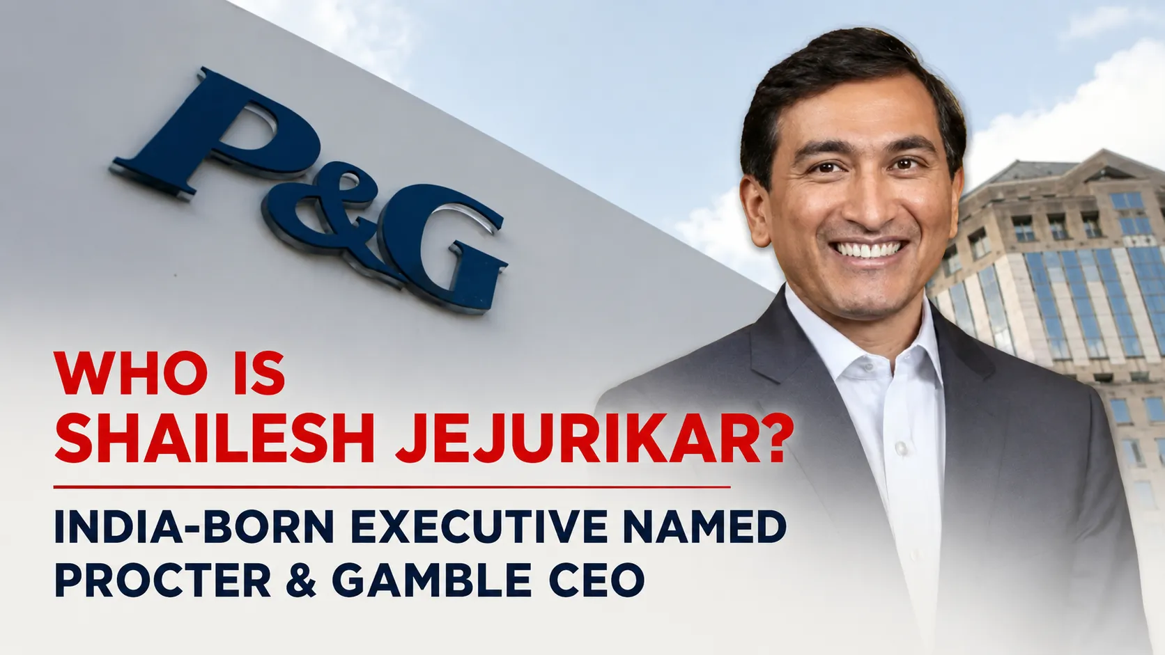 Forty Years in the Making: How Shailesh Jejurikar Became Procter & Gamble's CEO