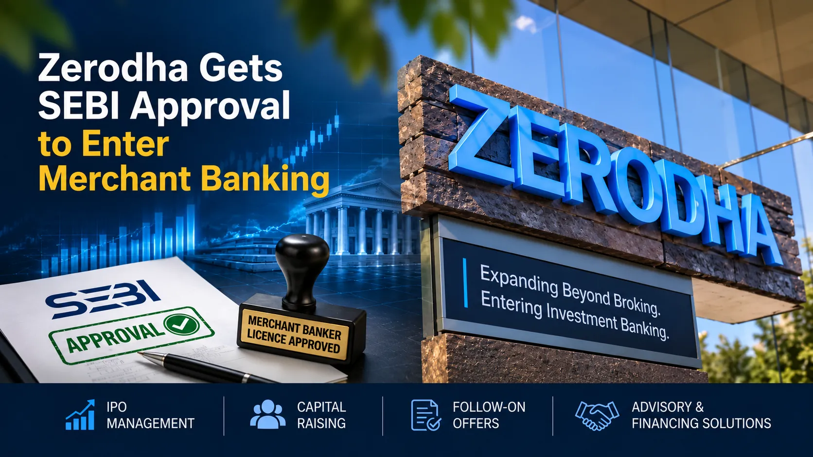 Zerodha Gets SEBI Approval to Enter Merchant Banking, Eyes New-Age IPOs