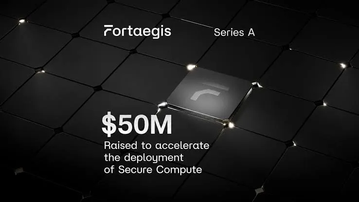Fortaegis Raises $50 Million Series A to Commercialise Silicon-Level Security for AI and Defense Systems