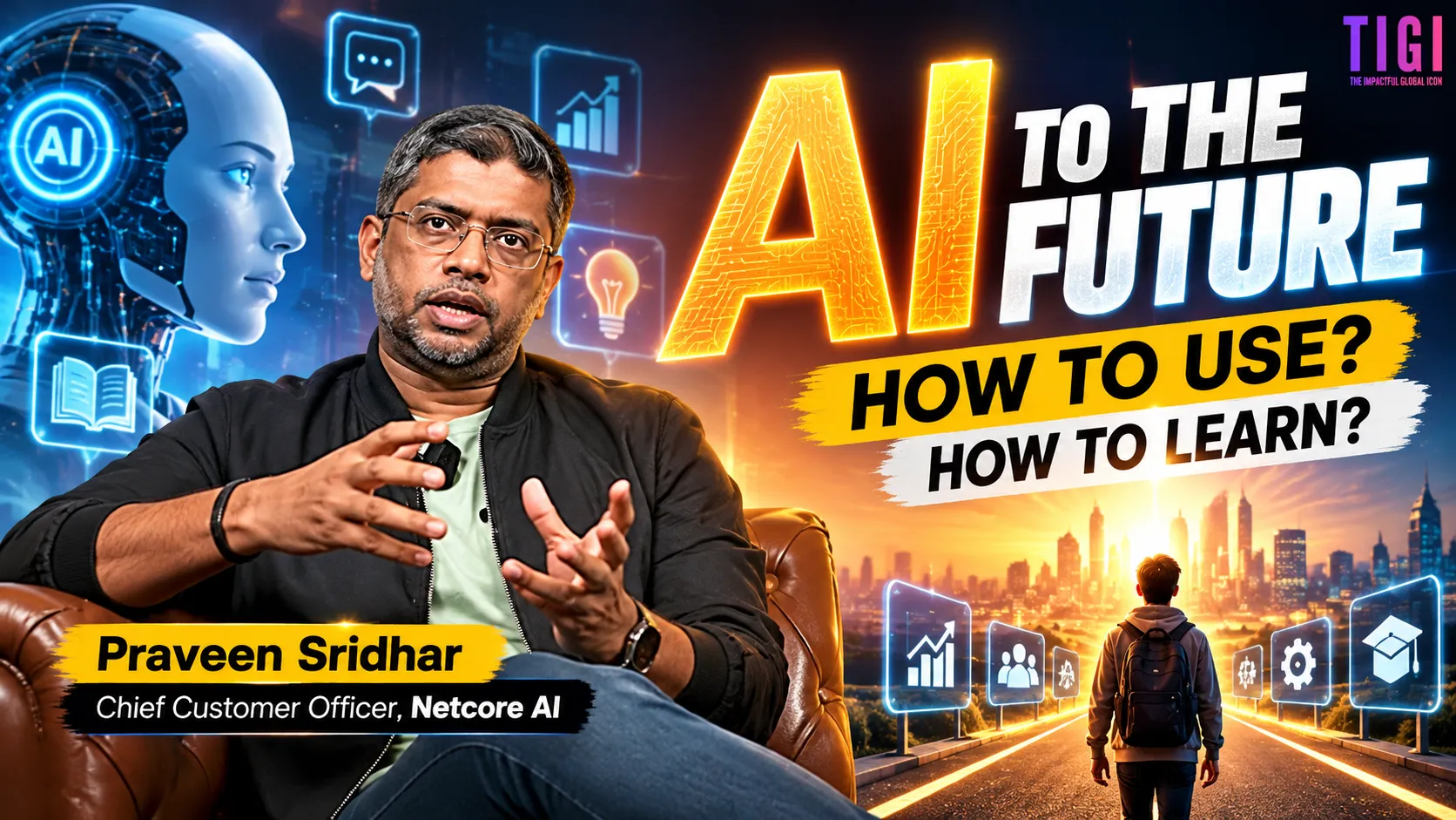 AI Is the Future! How to Use AI & Learn It the Right Way | Praveen Sridhar, Netcore AI